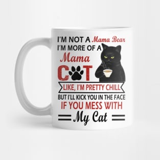 I’m not a mama bear I’m more of a mama cat like I’m pretty chill Mug